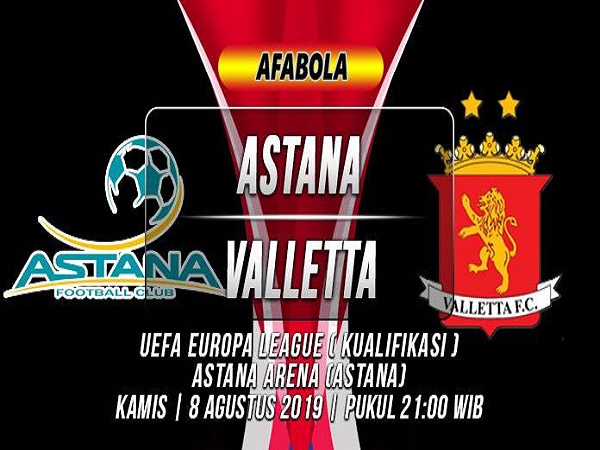 Dự đoán Astana vs Valletta, 21h00 ngày 8/08